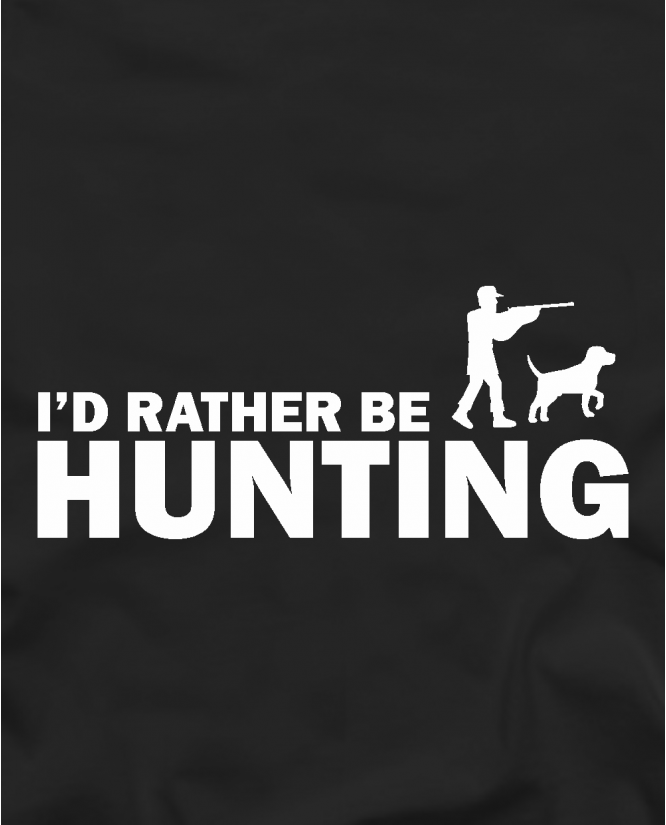 I`d rather be hunting